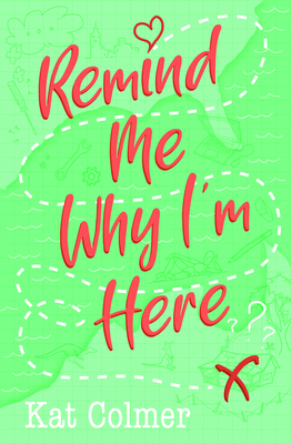 Remind Me Why I'm Here By Kat Colmer Cover Image