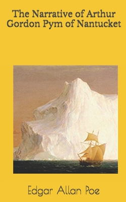 The Narrative of Arthur Gordon Pym of Nantucket