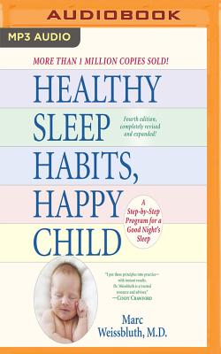 Healthy Sleep Habits, Happy Child, 4th Edition: A Step-By-Step Program for a Good Night's Sleep By Marc Weissbluth, L. J. Ganser (Read by) Cover Image