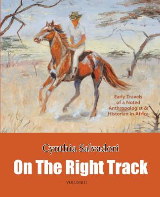 On the Right Track: Volume II: Early Travels of a Noted Anthropologist & Historian in Africa Cover Image