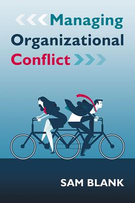 Managing Organizational Conflict By Sam Blank Cover Image
