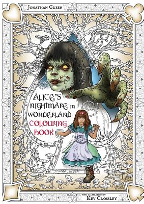 Alice's Nightmare in Wonderland Colouring Book Two: Through the Looking-Glass and the Horrors Alice Found There Cover Image