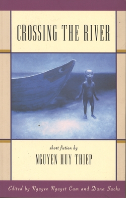 Cover for Crossing the River: Short Fiction by Nguyen Huy Thiep