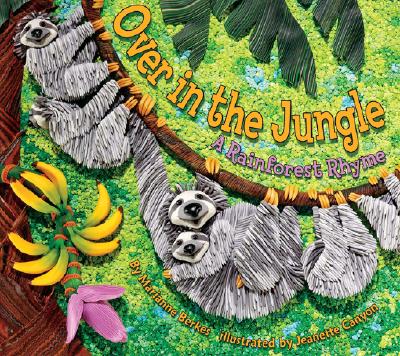 Over in the Jungle: A Rainforest Rhyme (Sharing Nature with Children Books) By Marianne Berkes, Jeanette Canyon (Illustrator) Cover Image