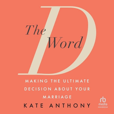 The D Word: Making the Ultimate Decision about Your Marriage Cover Image