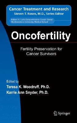 Oncofertility: Fertility Preservation for Cancer Survivors (Cancer Treatment and Research #138)