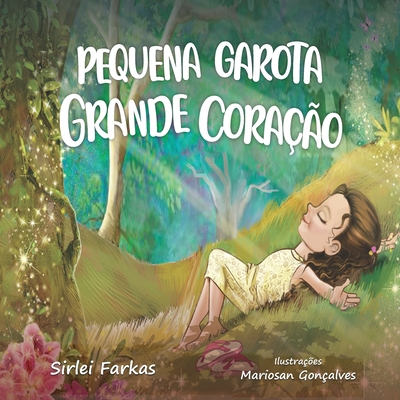 Pequena Garota Grande Coração By Mariosan Gonçalves (Illustrator), Sirlei Farkas Cover Image