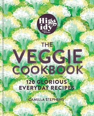 The Higgidy Vegetarian Cookbook: 100 delicious recipes for pies, tarts & more By Camilla Stephens Cover Image