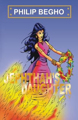 Jephthah's Daughter: A Play By Philip Begho Cover Image