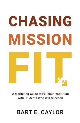 Chasing Mission Fit: A Marketing Guide to Fill Your Institution with Students Who Will Succeed Cover Image