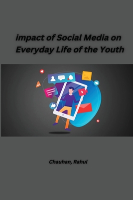 impact of Social Media on Everyday Life of the Youth Cover Image