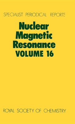 Nuclear Magnetic Resonance: Volume 16 (Specialist Periodical Reports #16) Cover Image