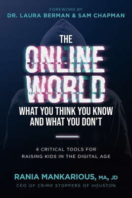 The Online World, What You Think You Know and What You Don't: 4 Critical Tools for Raising Kids in the Digital Age Cover Image