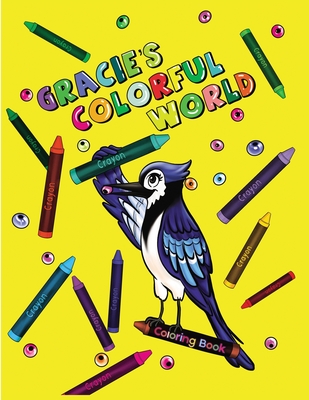 Gracie's Colorful World By Ken J. Theissen Cover Image