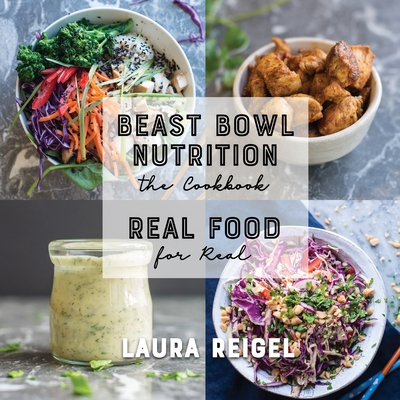 Beast Bowl Nutrition: Real Food - For Real
