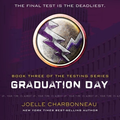 Graduation Day (Testing Trilogy #3) By Joelle Charbonneau, Casey Holloway (Read by) Cover Image