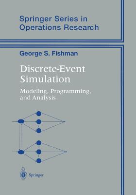 Discrete-Event Simulation: Modeling, Programming, and Analysis (Springer Operations Research and Financial Engineering)