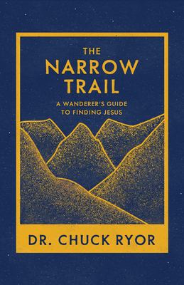 The Narrow Trail: A Wanderer's Guide to Finding Jesus Cover Image