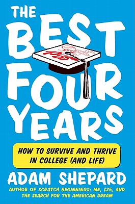 The Best Four Years: How to Survive and Thrive in College (and Life) Cover Image