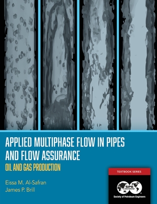 Applied Multiphase Flow in Pipes and Flow Assurance - Oil and Gas Production: Textbook 14 Cover Image