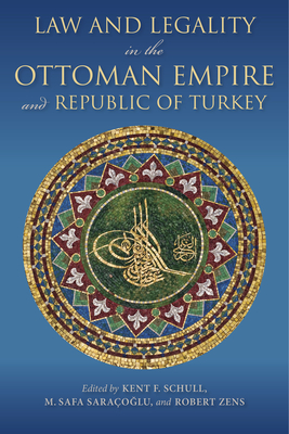 Law and Legality in the Ottoman Empire and Republic of Turkey Cover Image