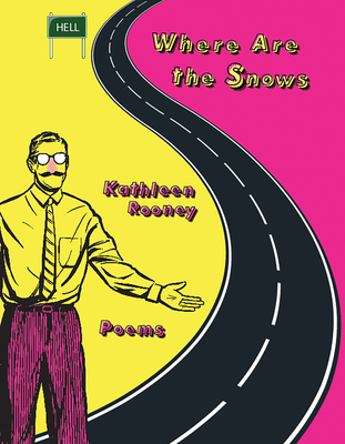 Where Are the Snows: Poems By Kathleen Rooney Cover Image