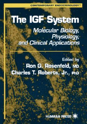 The Igf System: Molecular Biology, Physiology, and Clinical Applications (Contemporary Endocrinology #17) Cover Image