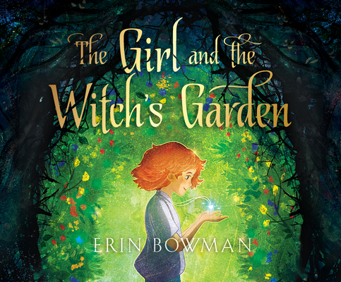 The Girl and the Witch's Garden By Erin Bowman, Piper Goodeve (Read by) Cover Image