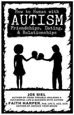 How to Human with Autism: Friendships, Dating, & Relationships Cover Image