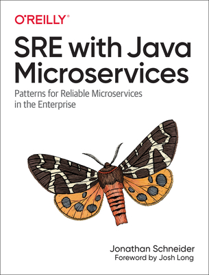 Sre with Java Microservices: Patterns for Reliable Microservices in the Enterprise By Jonathan Schneider Cover Image