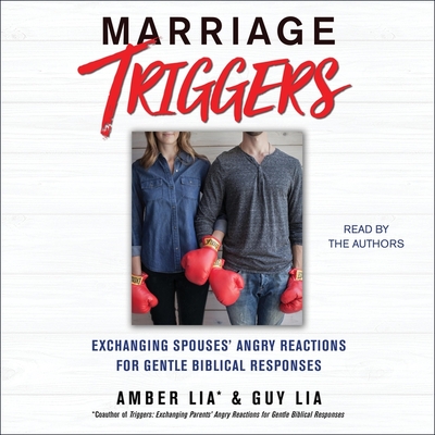 Marriage Triggers: Exchanging Spouses' Angry Reactions for Gentle Biblical Responses Cover Image