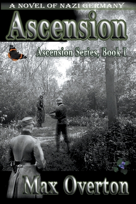 Ascension, A Novel of Nazi Germany By Max Overton Cover Image