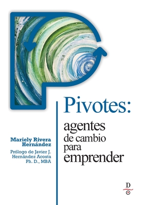 Pivotes: agentes de cambio para emprender (Pivots: Agents of Change Taking Action) Cover Image