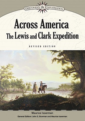Across America: The Lewis and Clark Expedition (Discovery & Exploration) By Maurice Isserman, John S. Bowman (Editor), Maurice Isserman (Editor) Cover Image