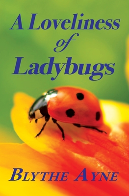 A Loveliness of Ladybugs By Blythe Ayne Cover Image