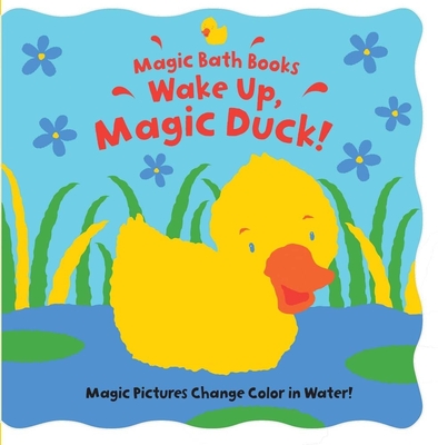 Wake Up, Magic Duck! (Magic Bath Books) Cover Image