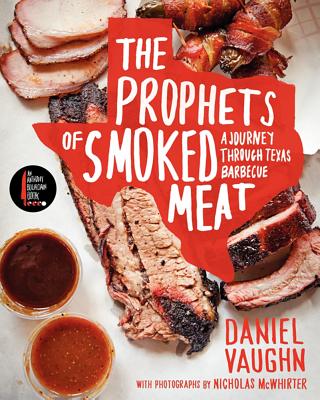 The Prophets of Smoked Meat: A Journey Through Texas Barbecue By Daniel Vaughn Cover Image