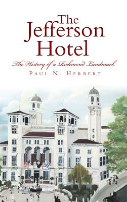 The Jefferson Hotel: The History of a Richmond Landmark Cover Image