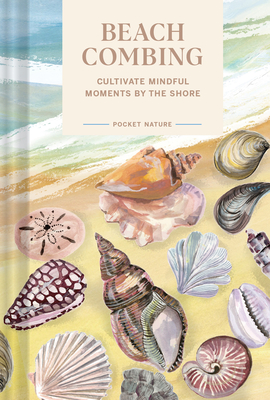 Pocket Nature Series: Beachcombing: Cultivate Mindful Moments by the Shore By Sadie Small Cover Image