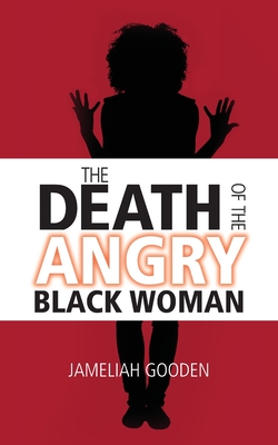 The Death of the Angry Black Woman By Jameliah Young-Mitchell Cover Image