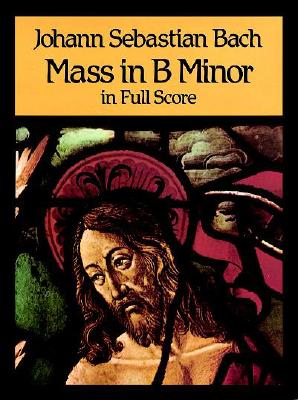 Mass in B Minor in Full Score By Johann Sebastian Bach Cover Image