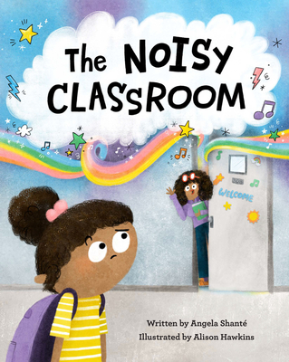 The Noisy Classroom By Angela Shanté, Alison Hawkins (Illustrator) Cover Image