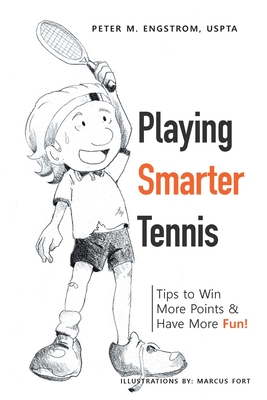 Playing Smarter Tennis: Tips to Win More Points & Have More Fun! Cover Image