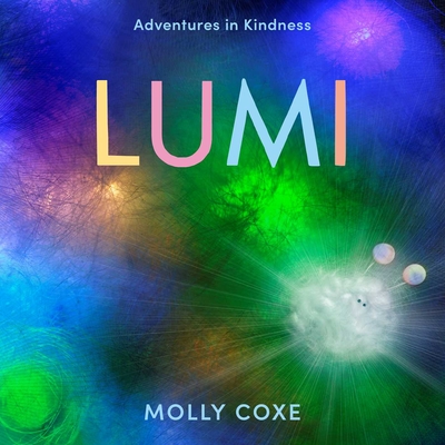 Lumi: Adventures in Kindness By Molly Coxe Cover Image