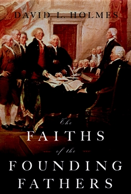 The Faiths of the Founding Fathers By David L. Holmes Cover Image
