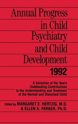 Annual Progress in Child Psychiatry and Child Development 1992 By Margaret E. Hertzig (Editor), Ellen A. Farber (Editor) Cover Image