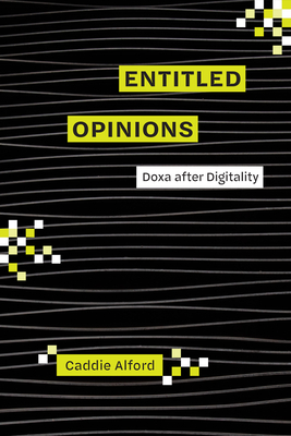 Entitled Opinions: Doxa after Digitality (Rhetoric and Digitality)