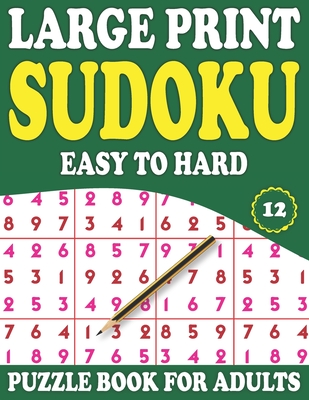 Large Print Sudoku Puzzle Book For Adults 12: Fun & Challenging