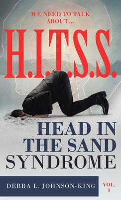 WE NEED TO TALK ABOUT...H.I.T.S.S. (Head in the Sand Syndrome) Vol. 1 By Debra L. Johnson-King Cover Image