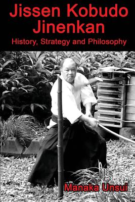 Jissen Kobudo Jinenkan: History, Strategy and Philosophy By Fumio Manaka Cover Image